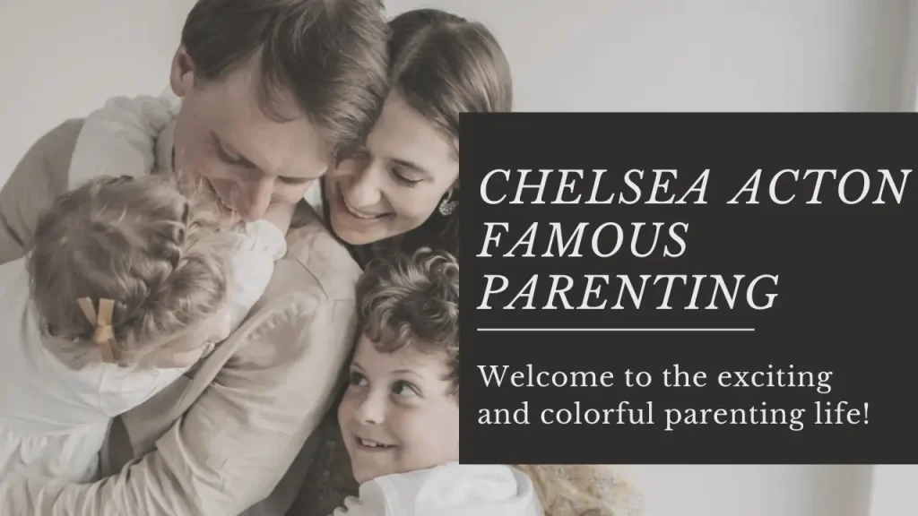 Chelsea Acton Famous Parenting