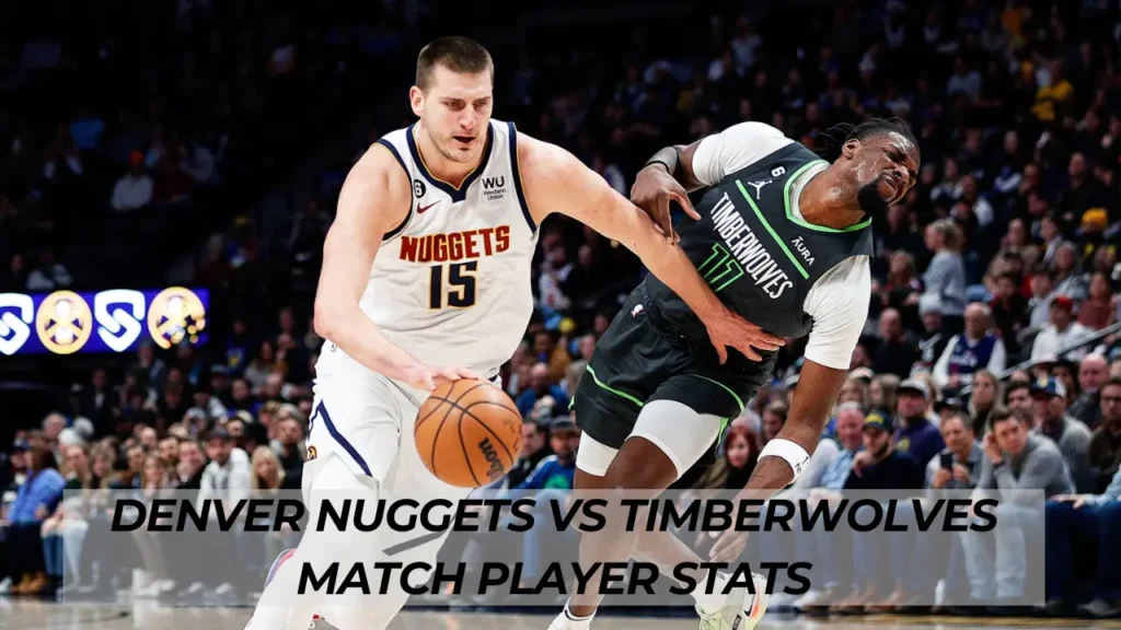 Denver Nuggets vs Timberwolves Match Player Stats