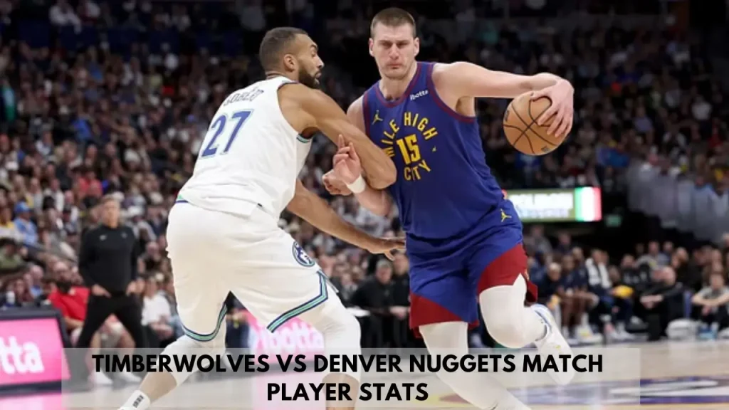 Timberwolves vs Denver nuggets Match Player Stats