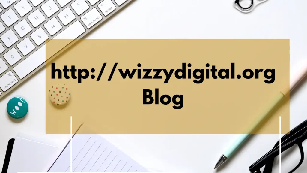 http://wizzydigital.org Blog