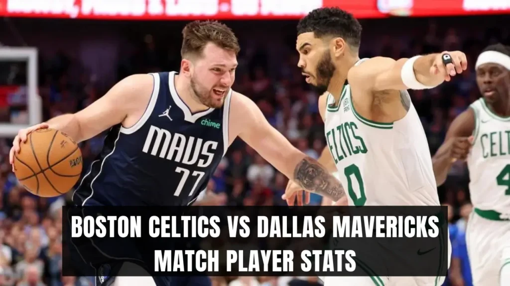 Boston Celtics vs Dallas Mavericks Match Player Stats