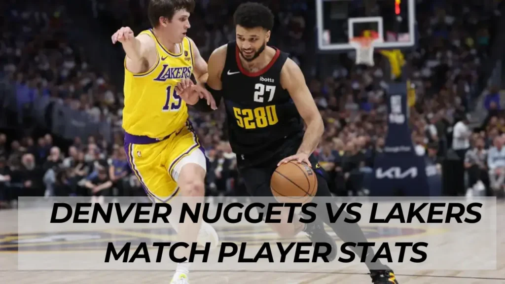 Denver Nuggets vs Lakers Match Player Stats