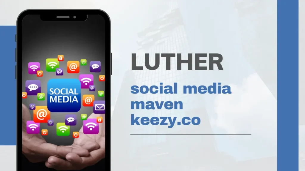 Luther Social Media Maven Keezy.co