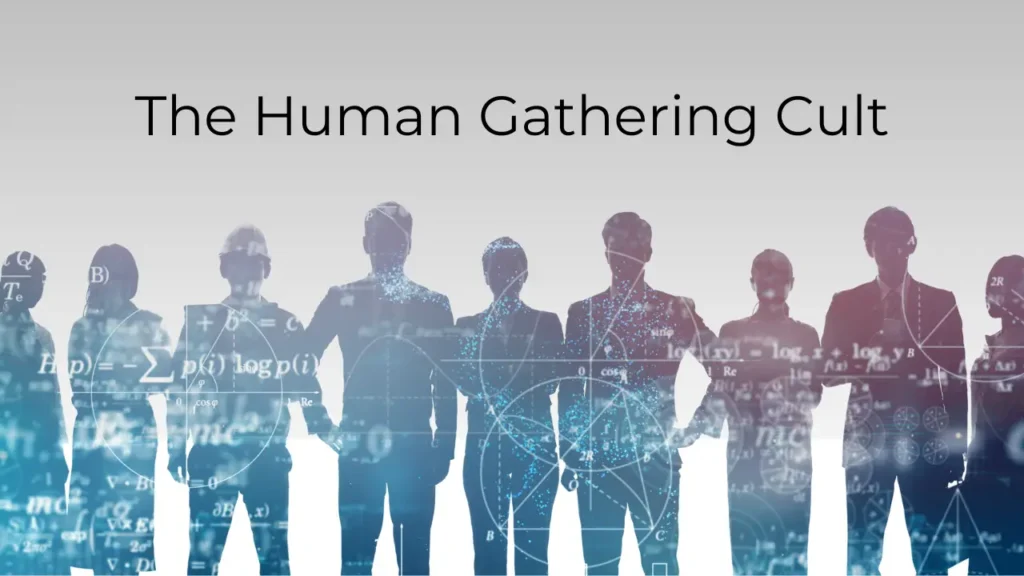 The Human Gathering Cult