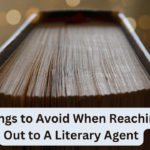 Things to Avoid When Reaching Out to A Literary Agent