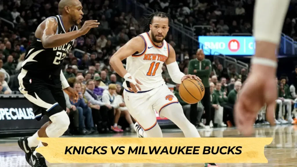 Knicks vs Milwaukee Bucks Match Player Stats