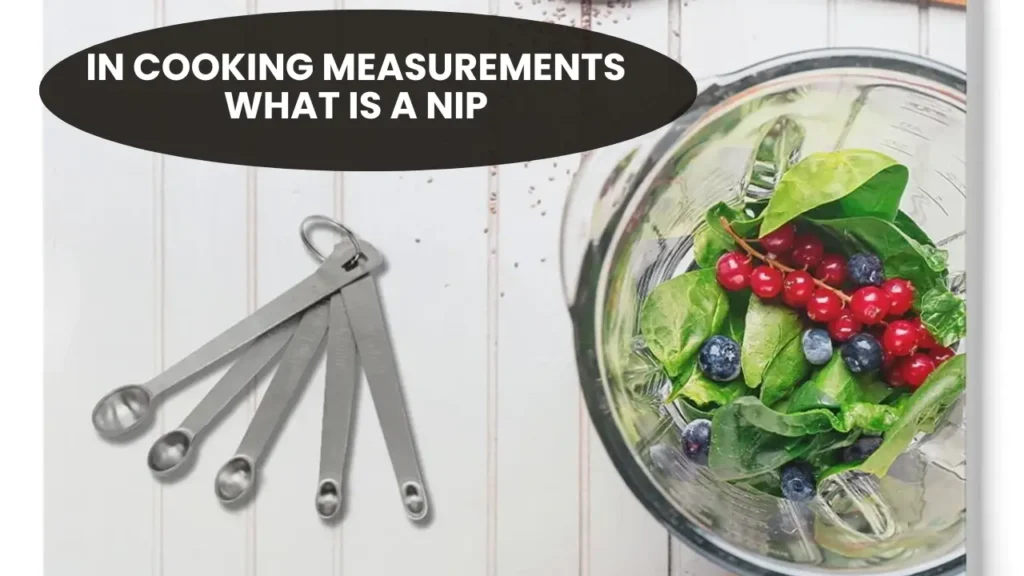 In Cooking Measurements, What is a Nip